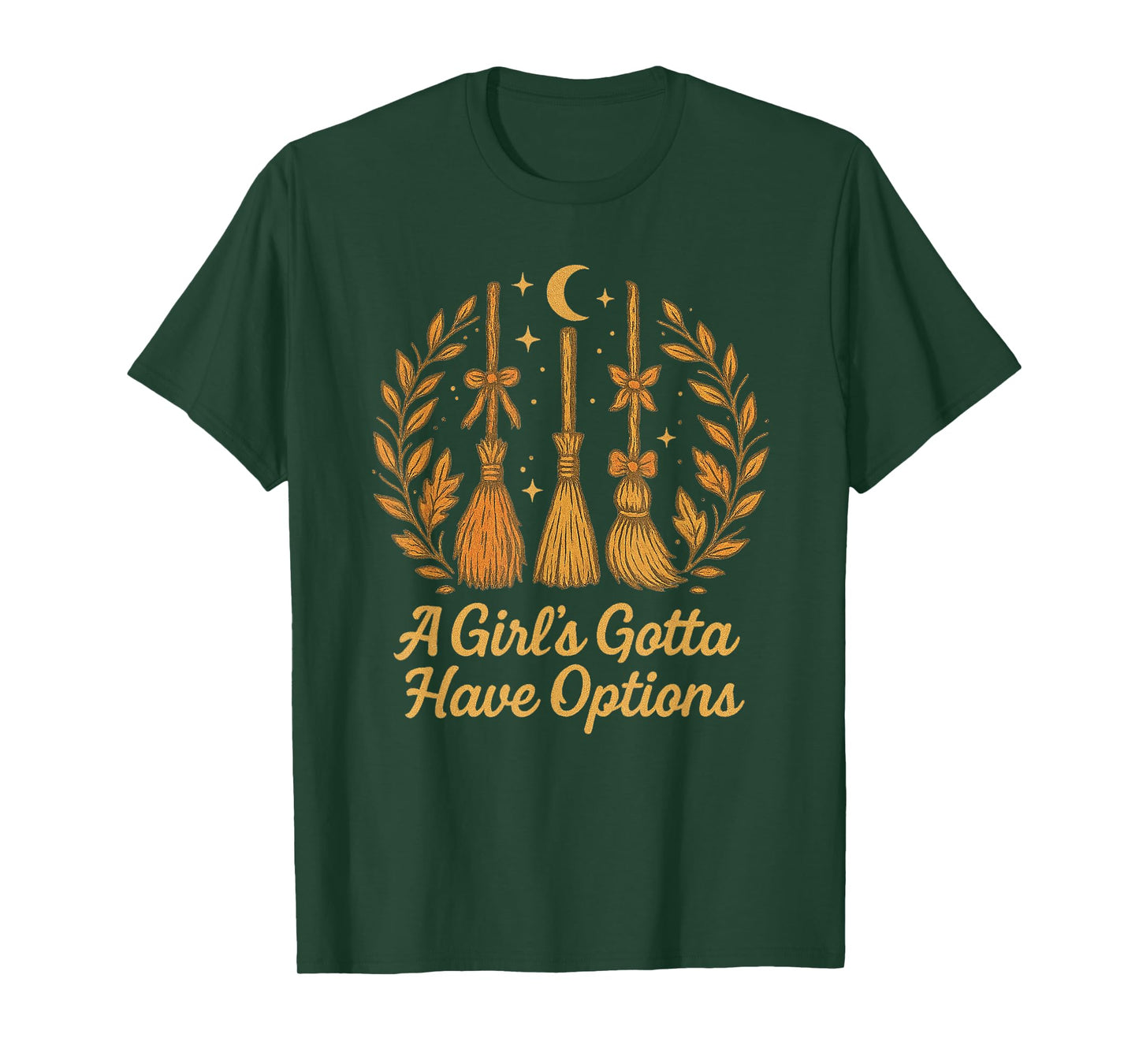 A Girl's Gotta Have Options Funny Broom Witches Halloween T-Shirt