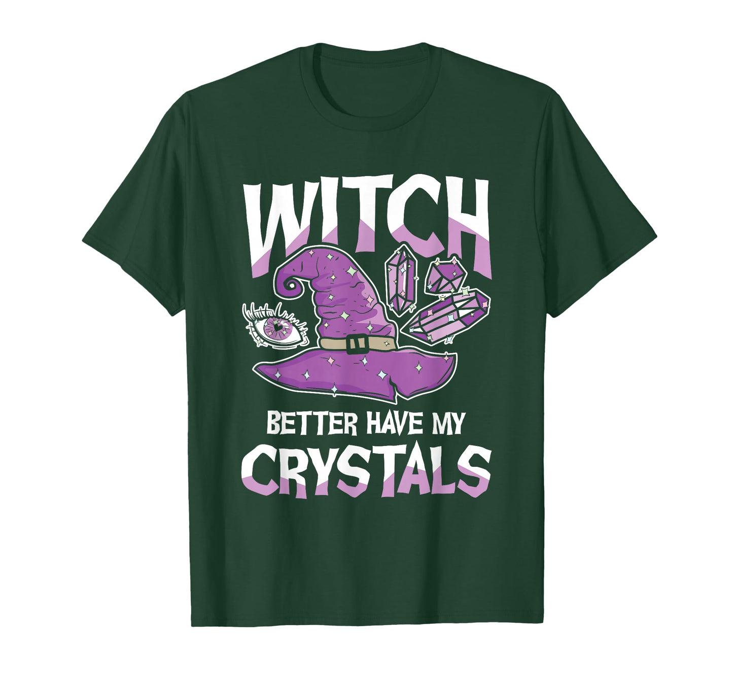 Witch Better Have My Crystals Purple Witch Hat Crystals T-Shirt