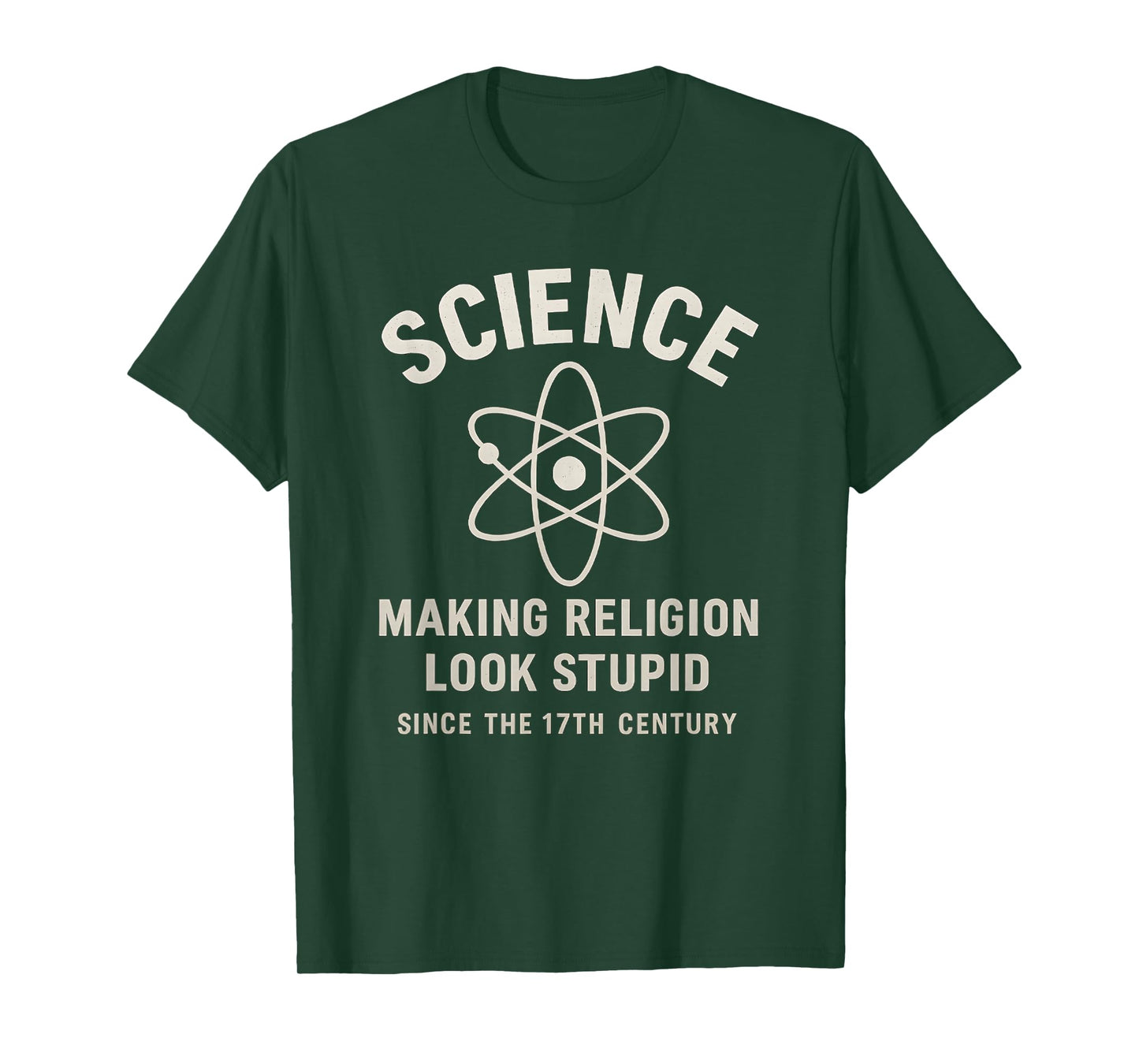 Science Making Religion Look Stupid Since 17th Century T-Shirt