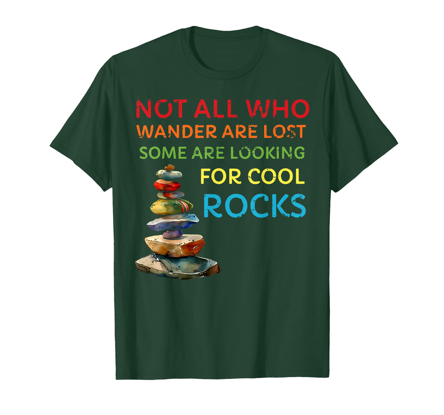 not all who wander are lost some are looking for cool rocks T-Shirt