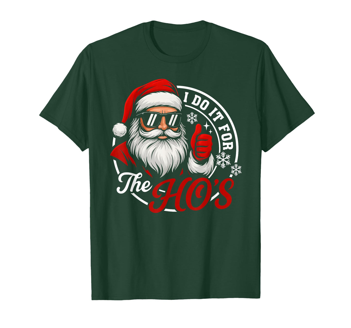 I Do It for The Ho's Funny Santa Christmas Xmas Men Women T-Shirt