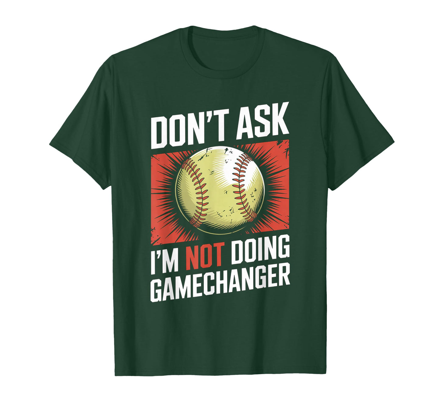 Don’t Ask I’m Not Doing Gamechanger Baseball T-Shirt