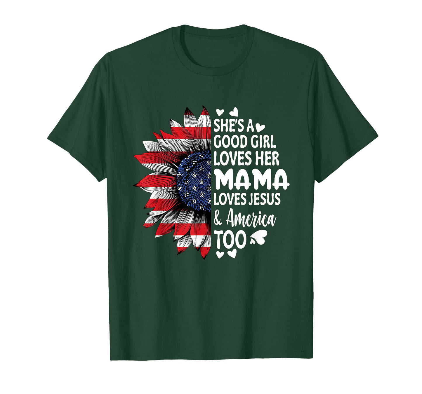 She's A Good Girl Loves Her Mama Jesus America Too Sunflower T-Shirt