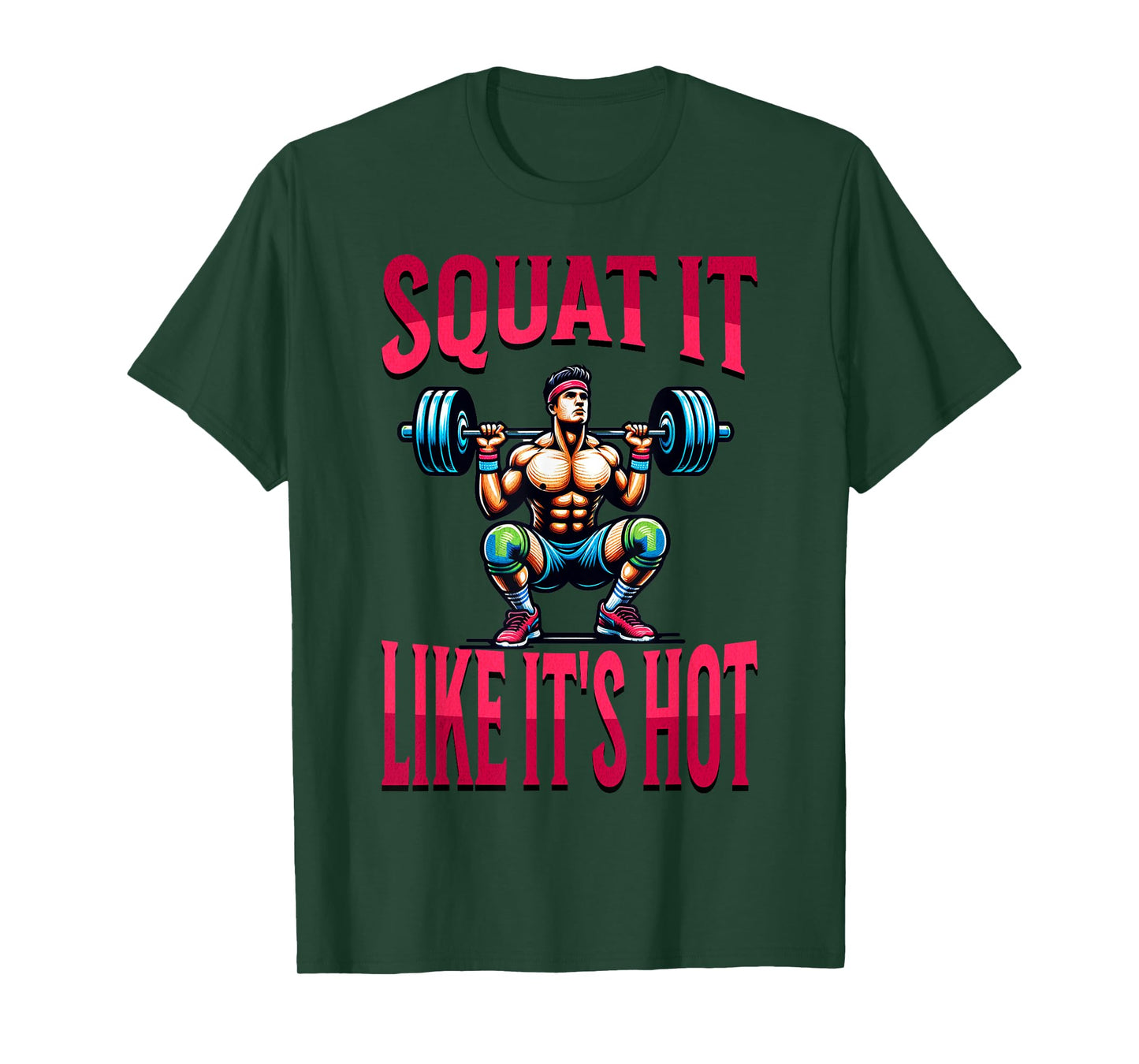 Squat It Like It's Hot Workout Gym Exercise for Men Women T-Shirt