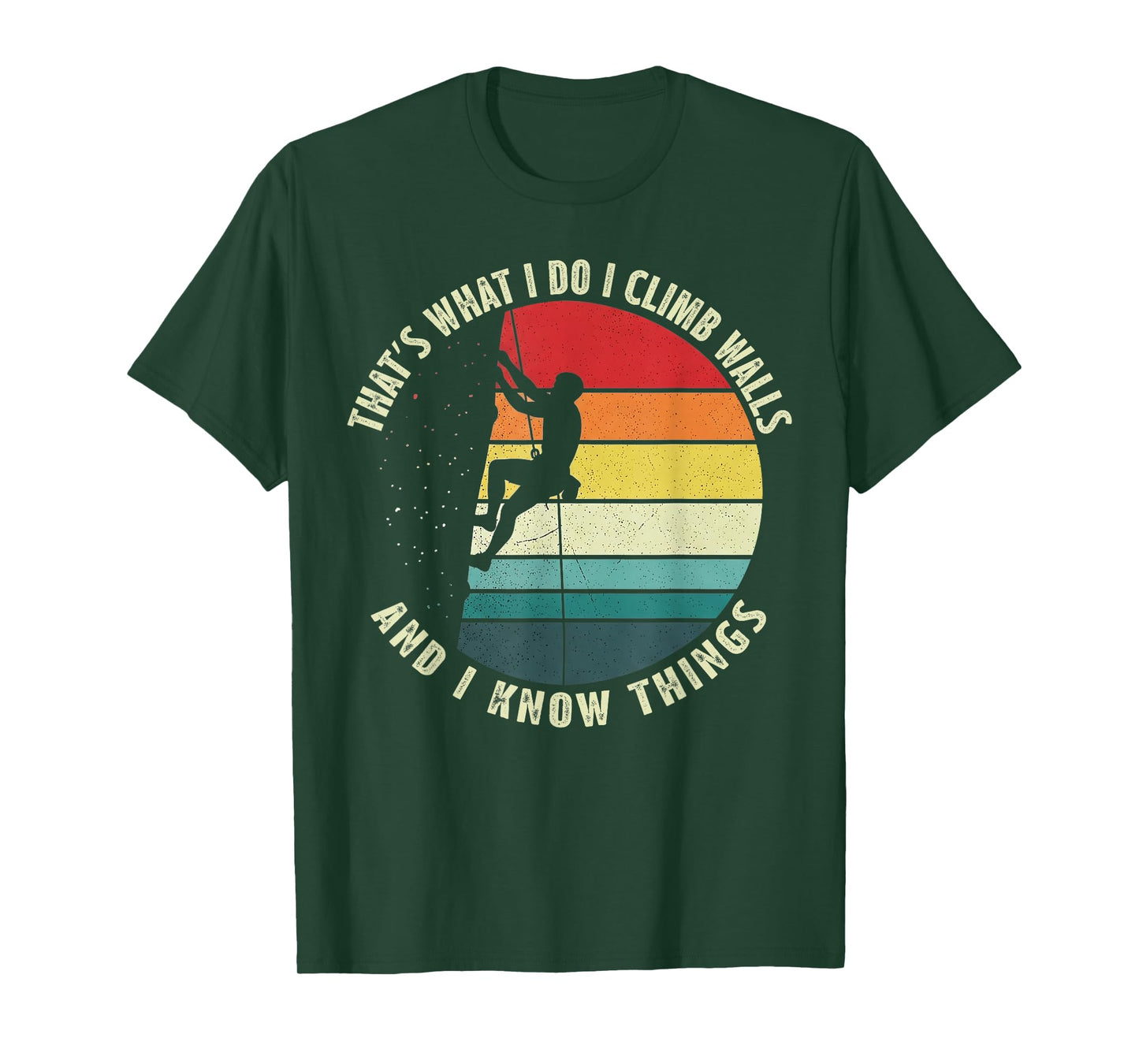 That’s What I Do I Climb Walls and I Know Things Retro T-Shirt