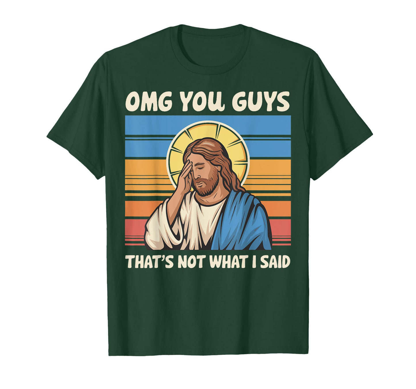Omg You Guys That's Not What I Said Jesus T-Shirt