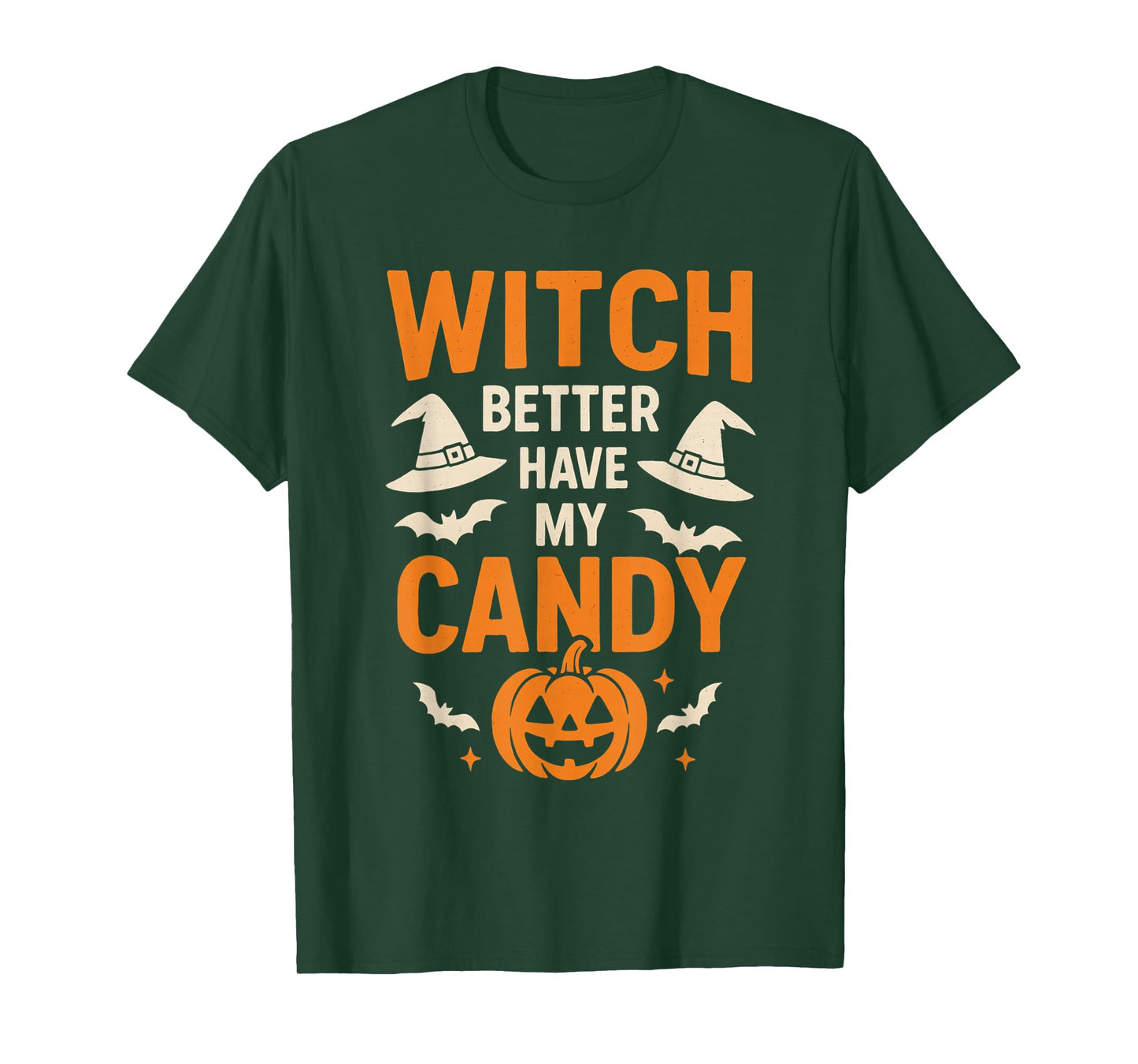Witch Better Have My Candy - Funny Halloween Quote T-Shirt