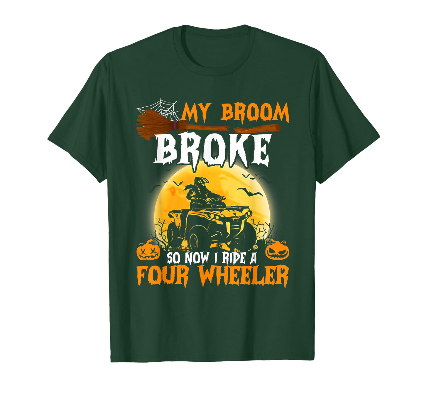 Funny My Broom Broke So Now I Ride A Four Wheeler T-Shirt