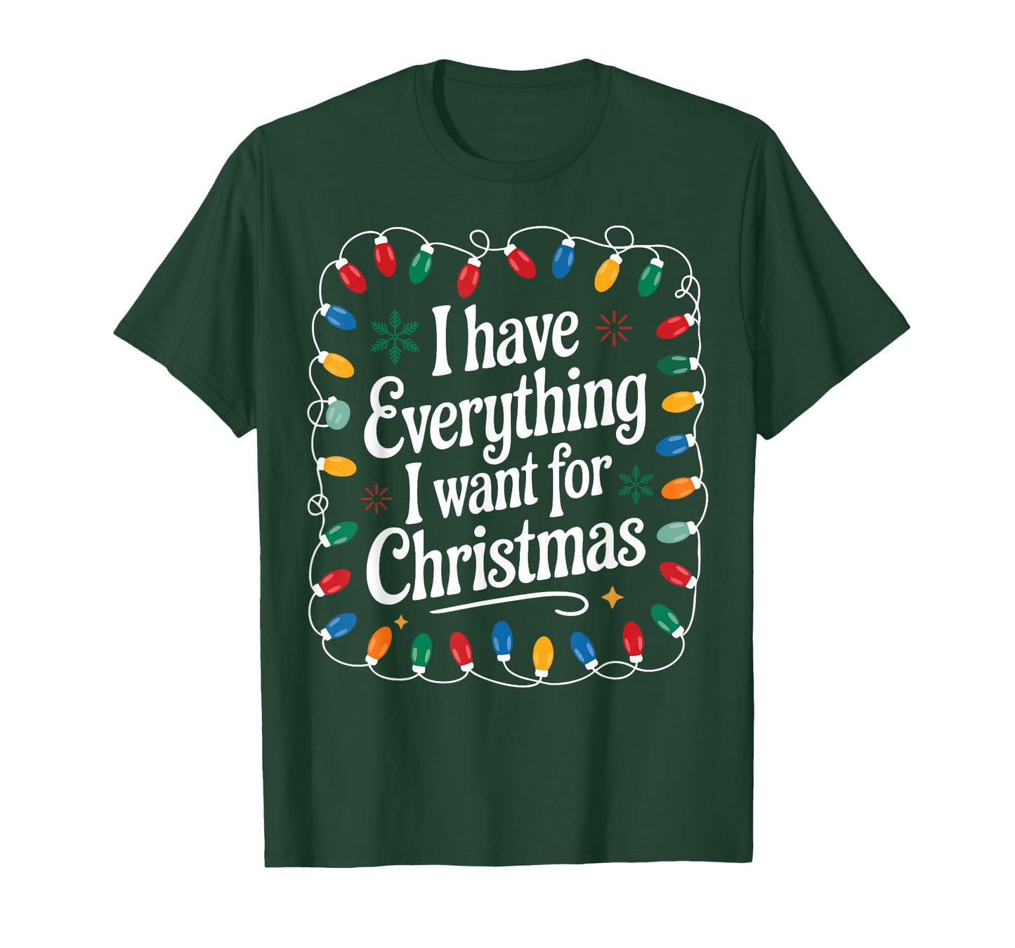 I Have Everything I Want for Christmas Its Me I'm Everything T-Shirt