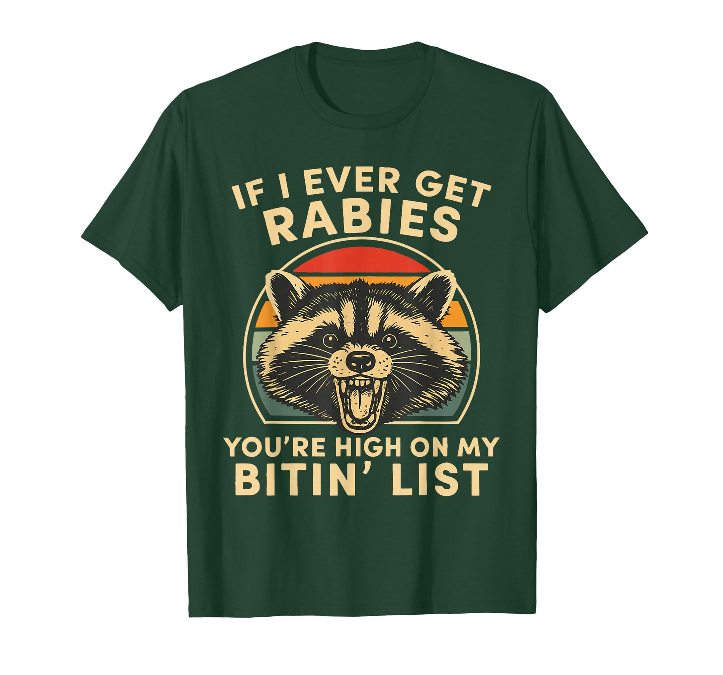 If I Ever Get Rabies You’re High On My Bitin’ List Raccoon T-Shirt