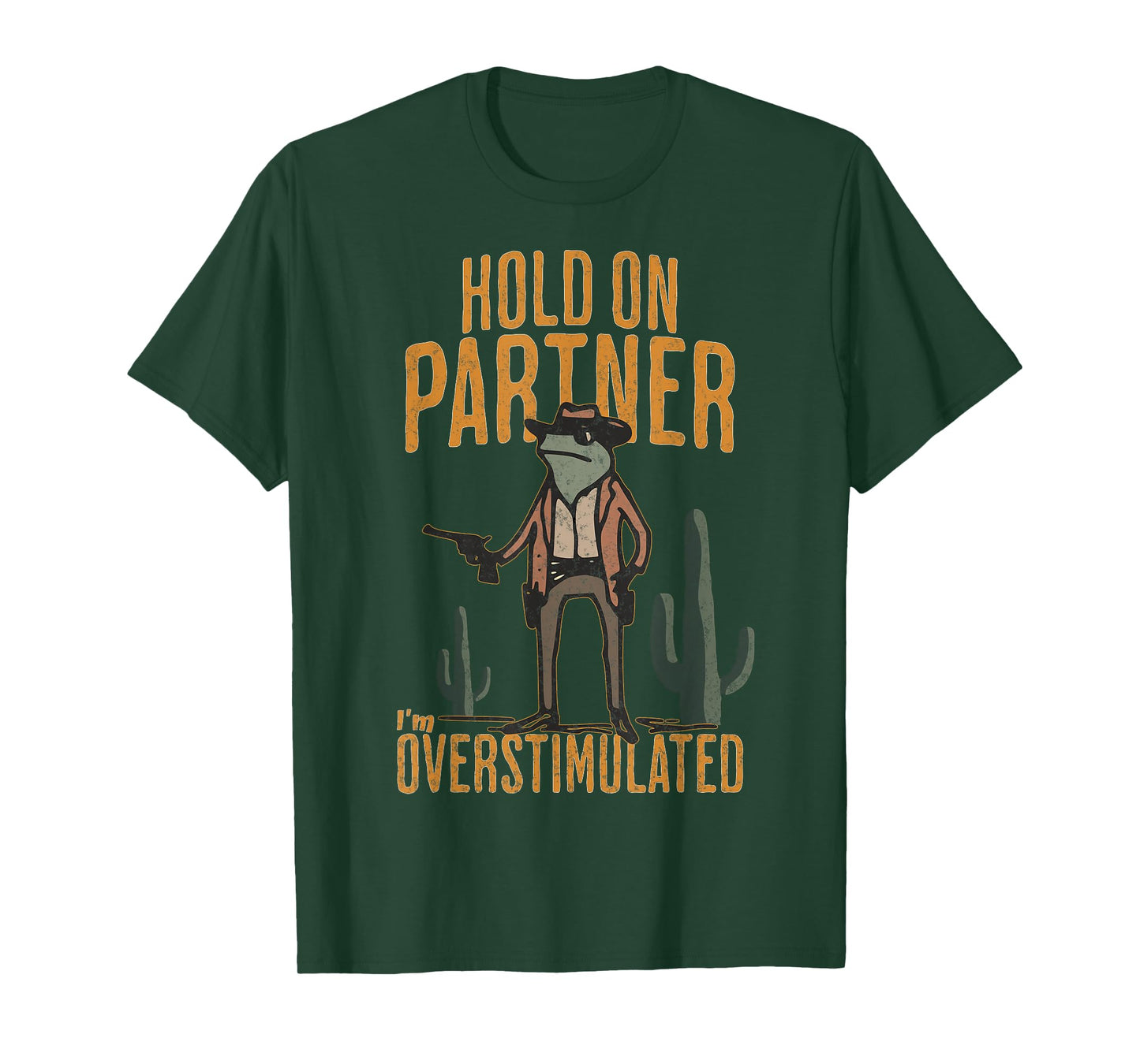 Hold On Partner I'm Overstimulated Funny Cowboy Frog T-Shirt