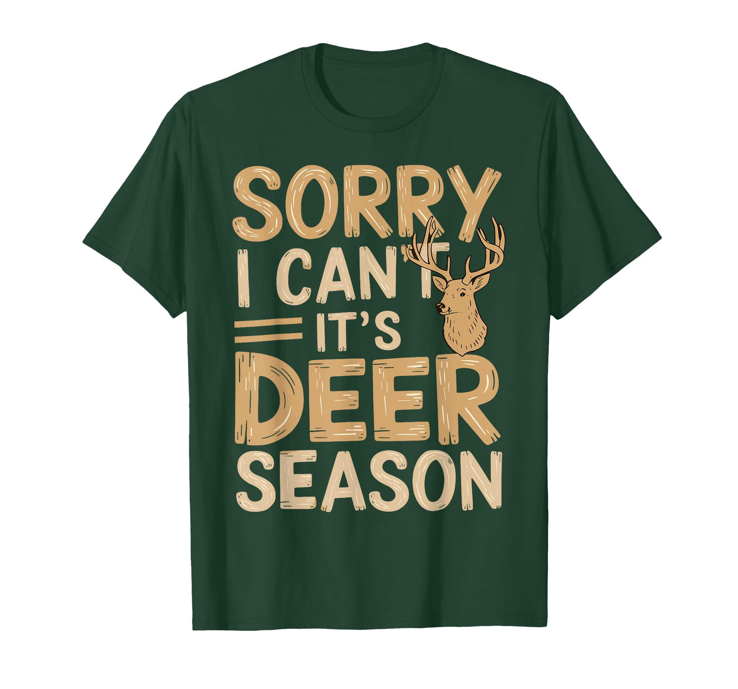 Hunting Sarcastic Jokes Sorry, I Can't, It's Deer Season T-Shirt