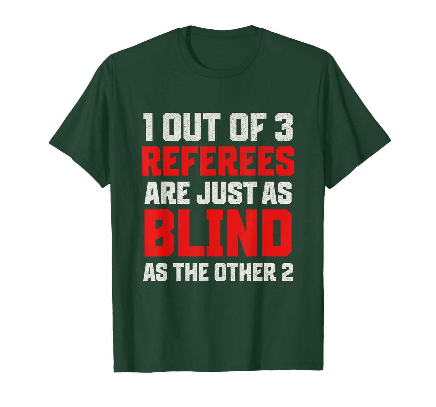 1 out of 3 Referees are just as Blind as the Funny Referee T-Shirt