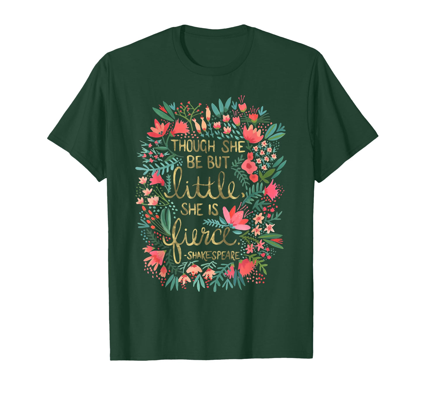 Though She Be But Little She Is Fierce T-Shirt