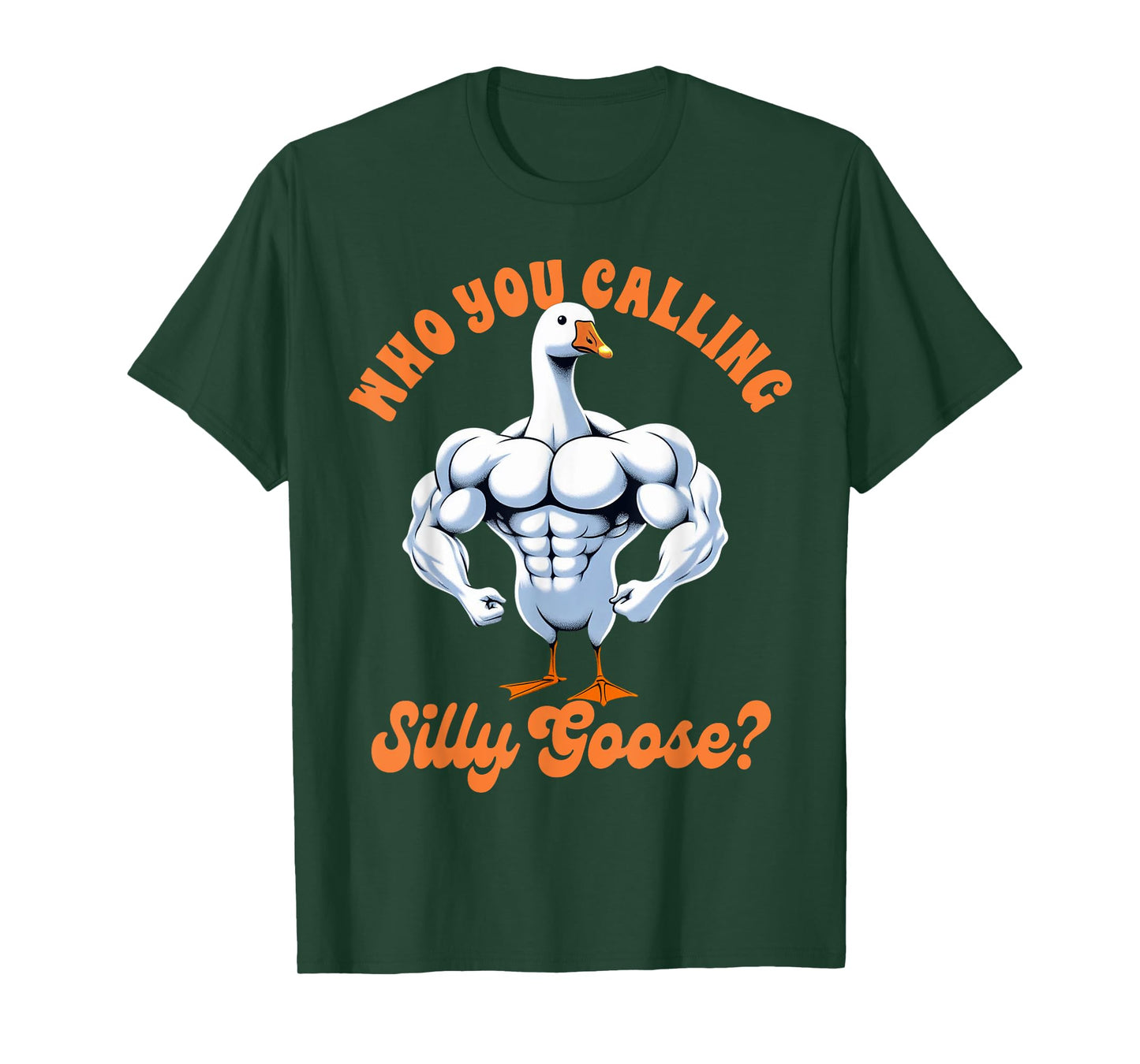 Funny Humor Weightlifting Lover Exercise Fitness Workout Gym Pump Cover Who You Calling Silly Goose T-Shirt
