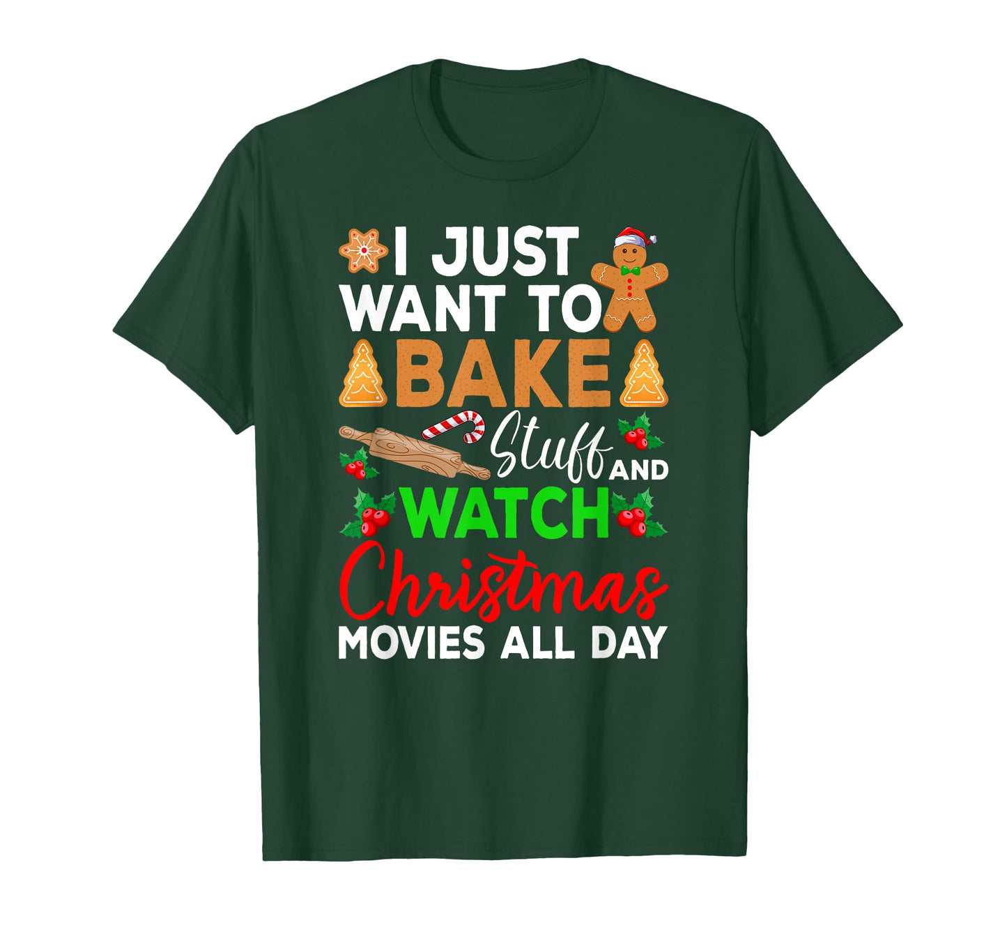 I Just Want to Bake Stuff and Watch Holiday Movies Christmas T-Shirt