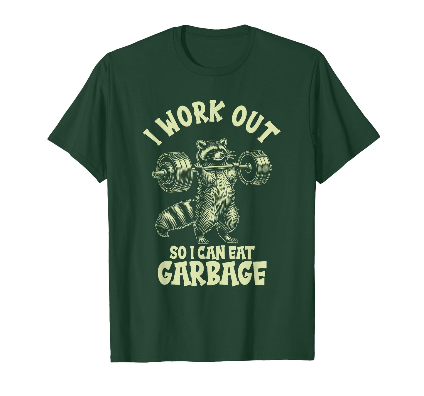 I Work Out So I Can Eat Garbage T-Shirt