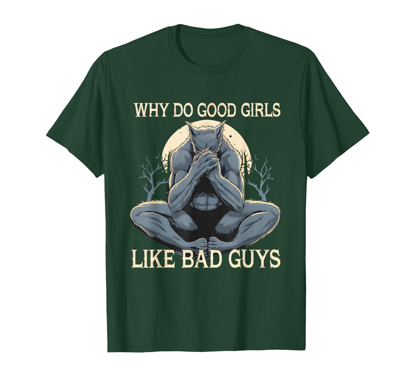 Why Do Good Girls Like Bad Guys Cringe Werewolf Wolf Meme T-Shirt