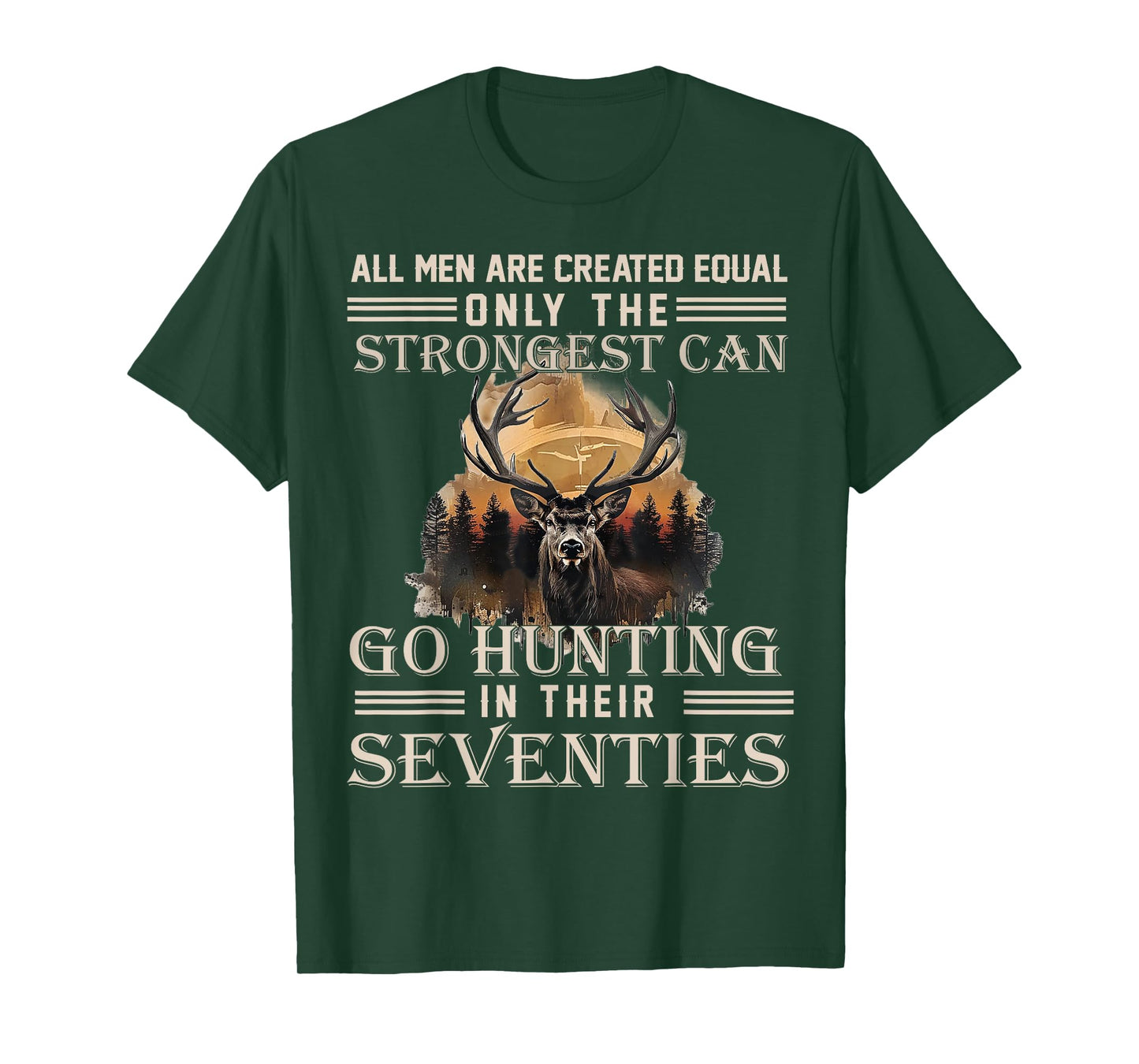 Only The Best Can Still Go Hunting In Their Seventies T-Shirt