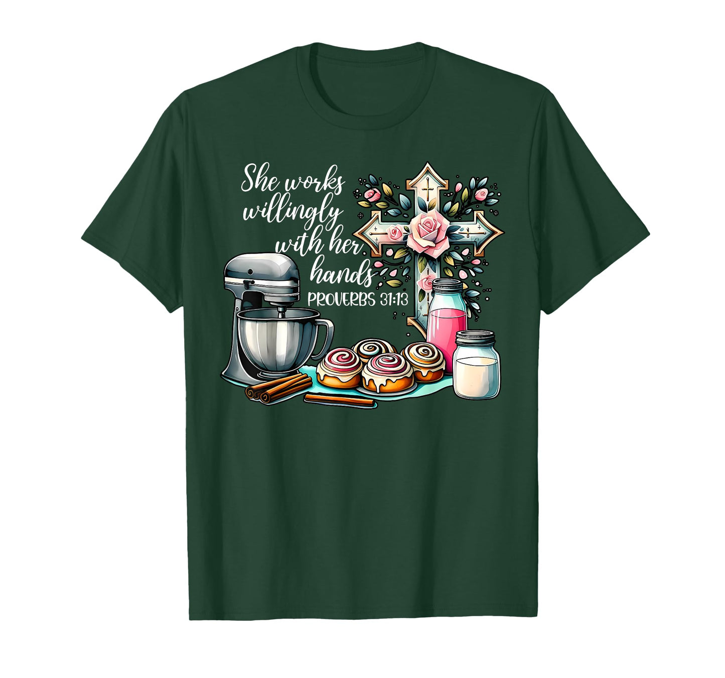 She Works Willingly With Her Hands Baking Christian Bible T-Shirt