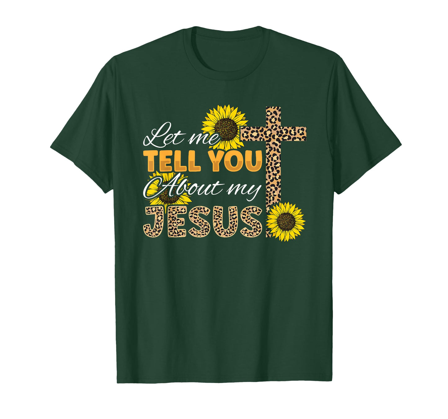 Let Me Tell You About My Jesus Leopard Sunflower Christian T-Shirt