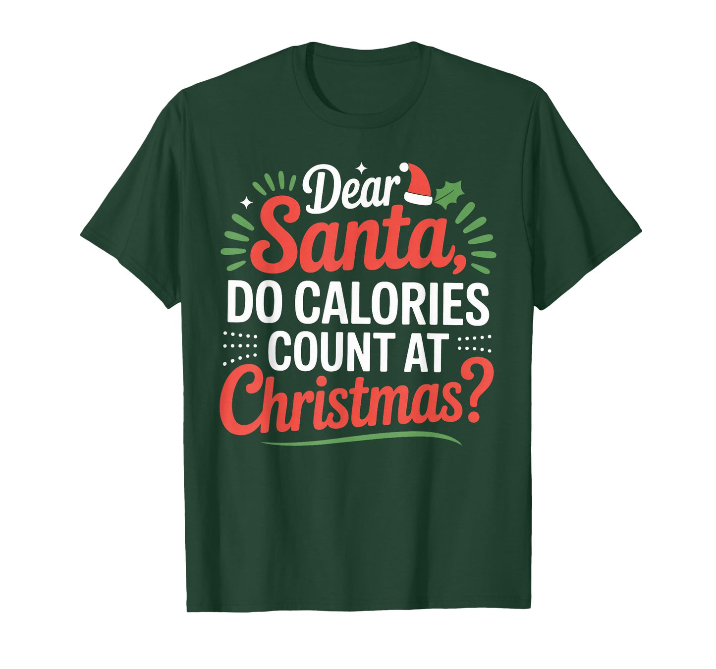 Dear Santa, Do Calories Count at Christmas? Matching T-Shirt