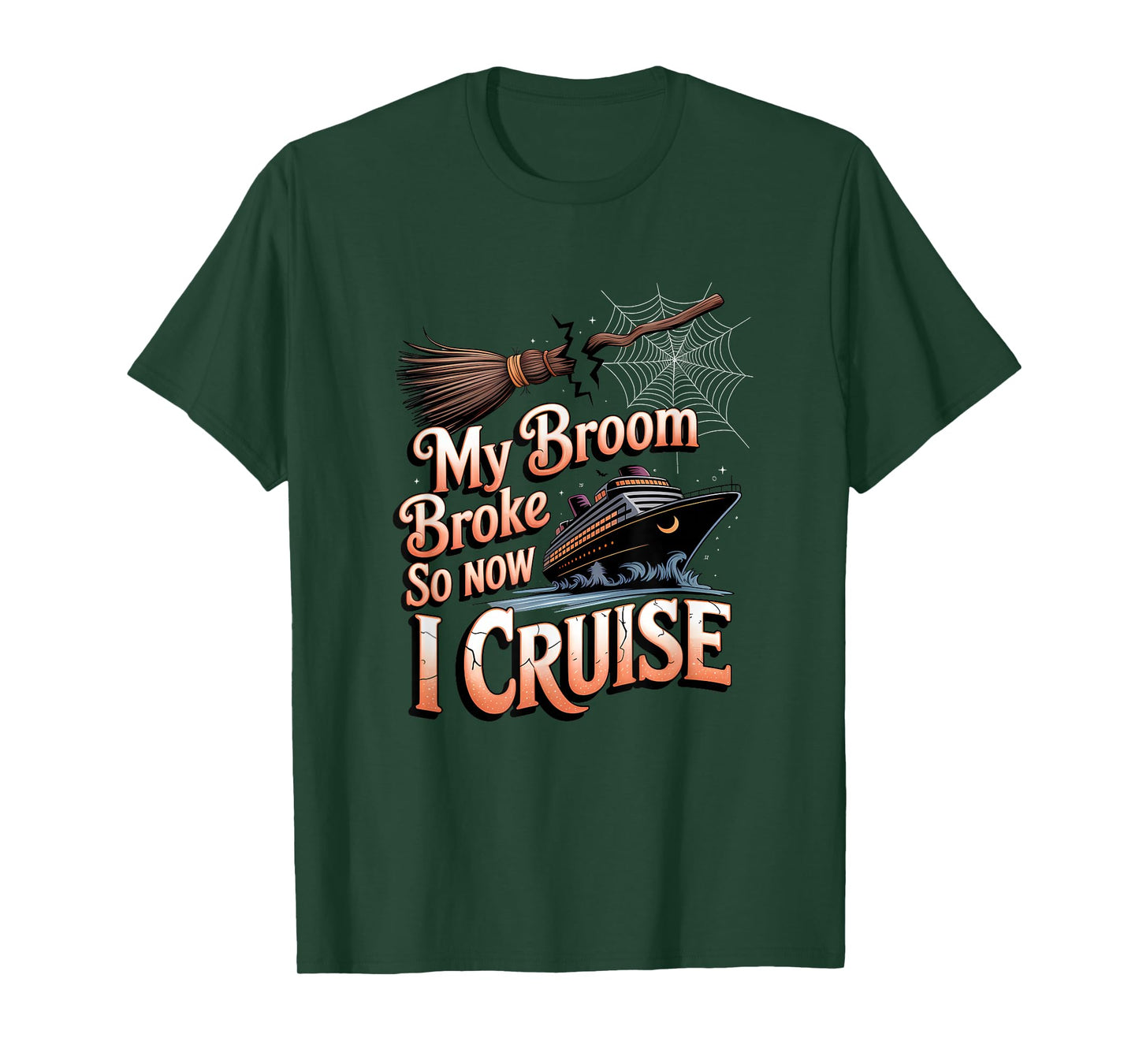 My Broom Broke So Now I Cruise Halloween Witch Humor T-Shirt