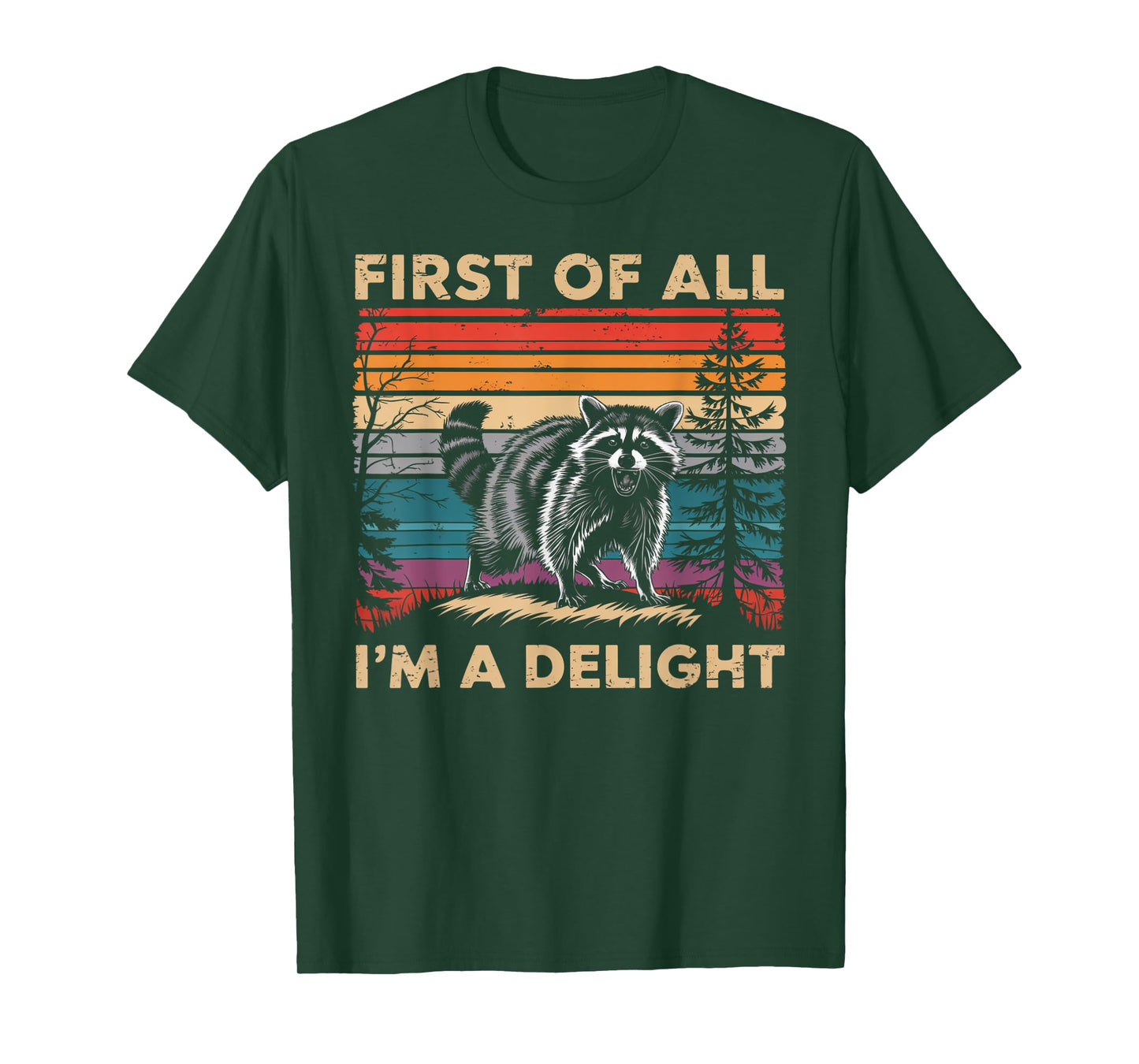 Raccoon First Of All Im A Delight Racoon Gifts For Men Women T-Shirt