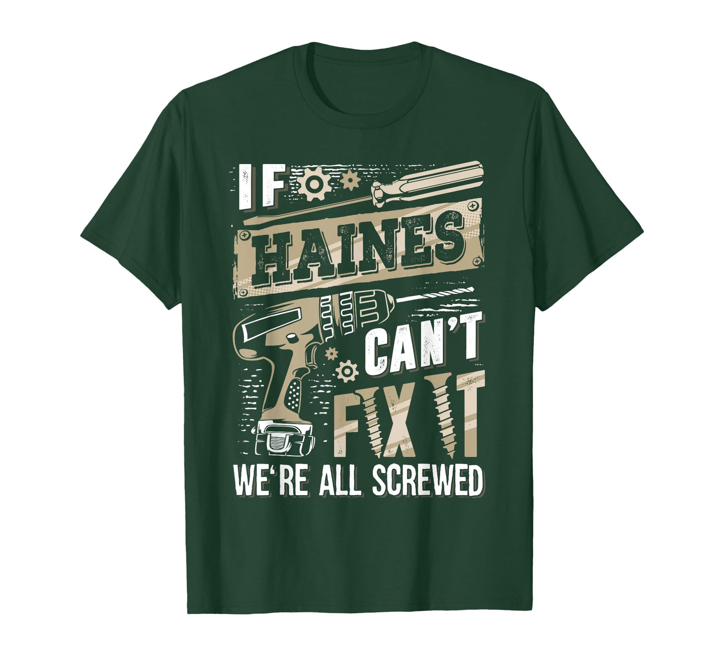 If HAINES Can't Fix It We're All Screwed Funny Family Name T-Shirt
