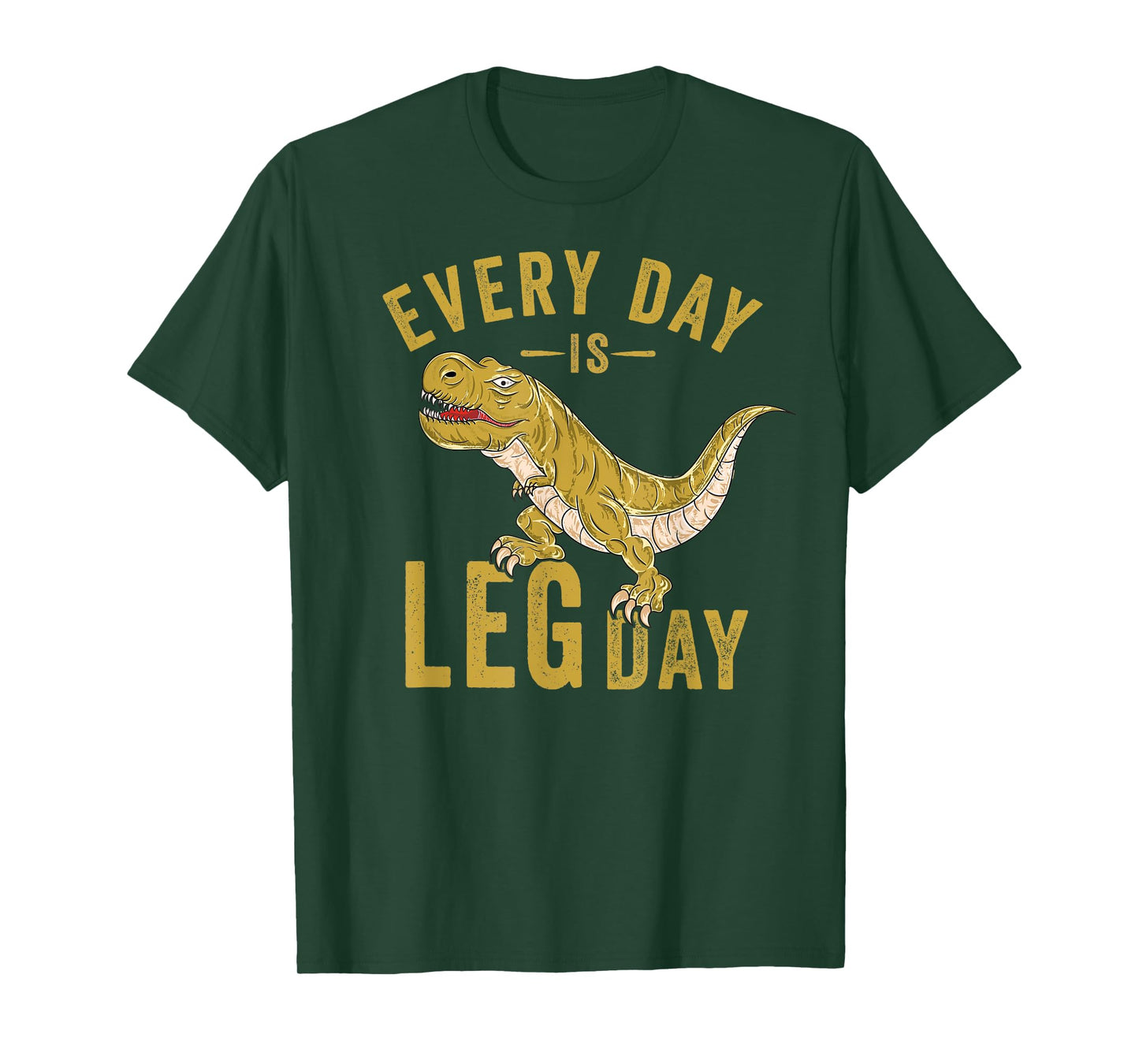 Every Day Is Leg Day T-Rex Tyrannosaurus Rex Gym Workout T-Shirt