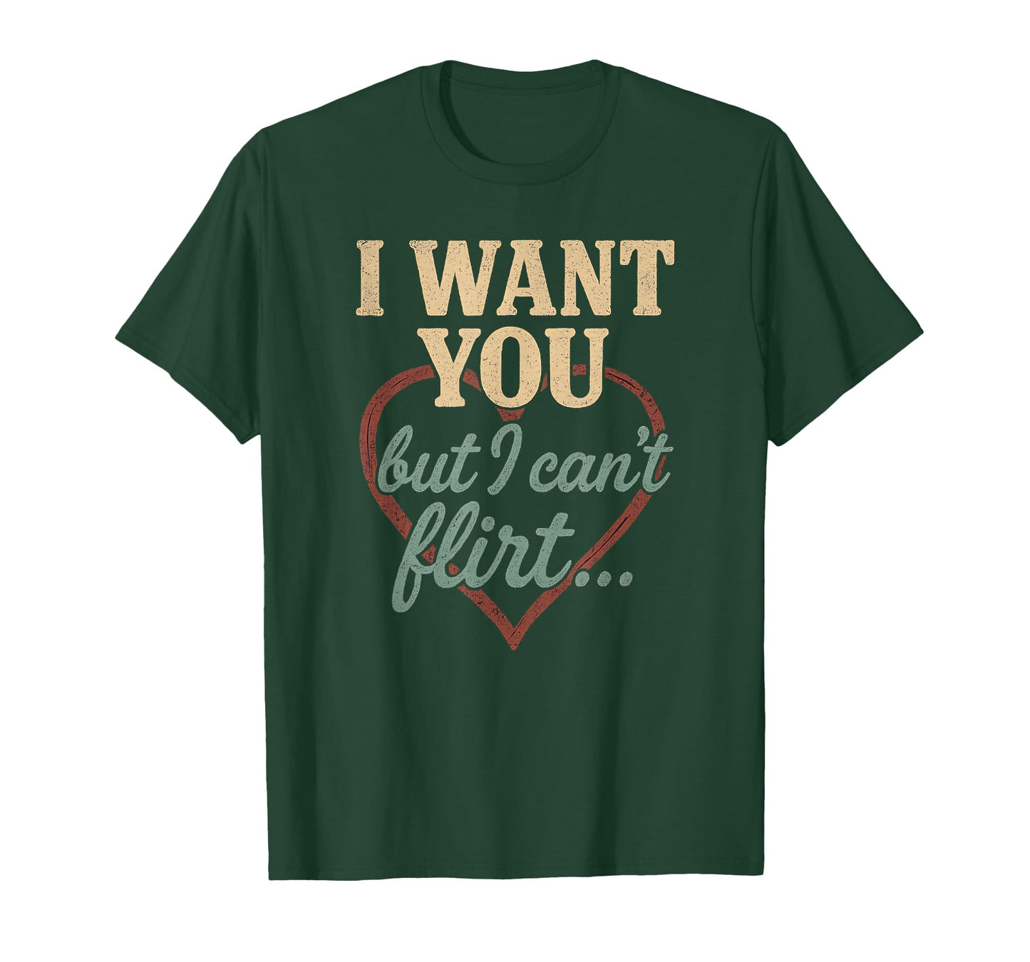 I Want You I Just Can’t Flirt Retro Funny Heart Quote T-Shirt