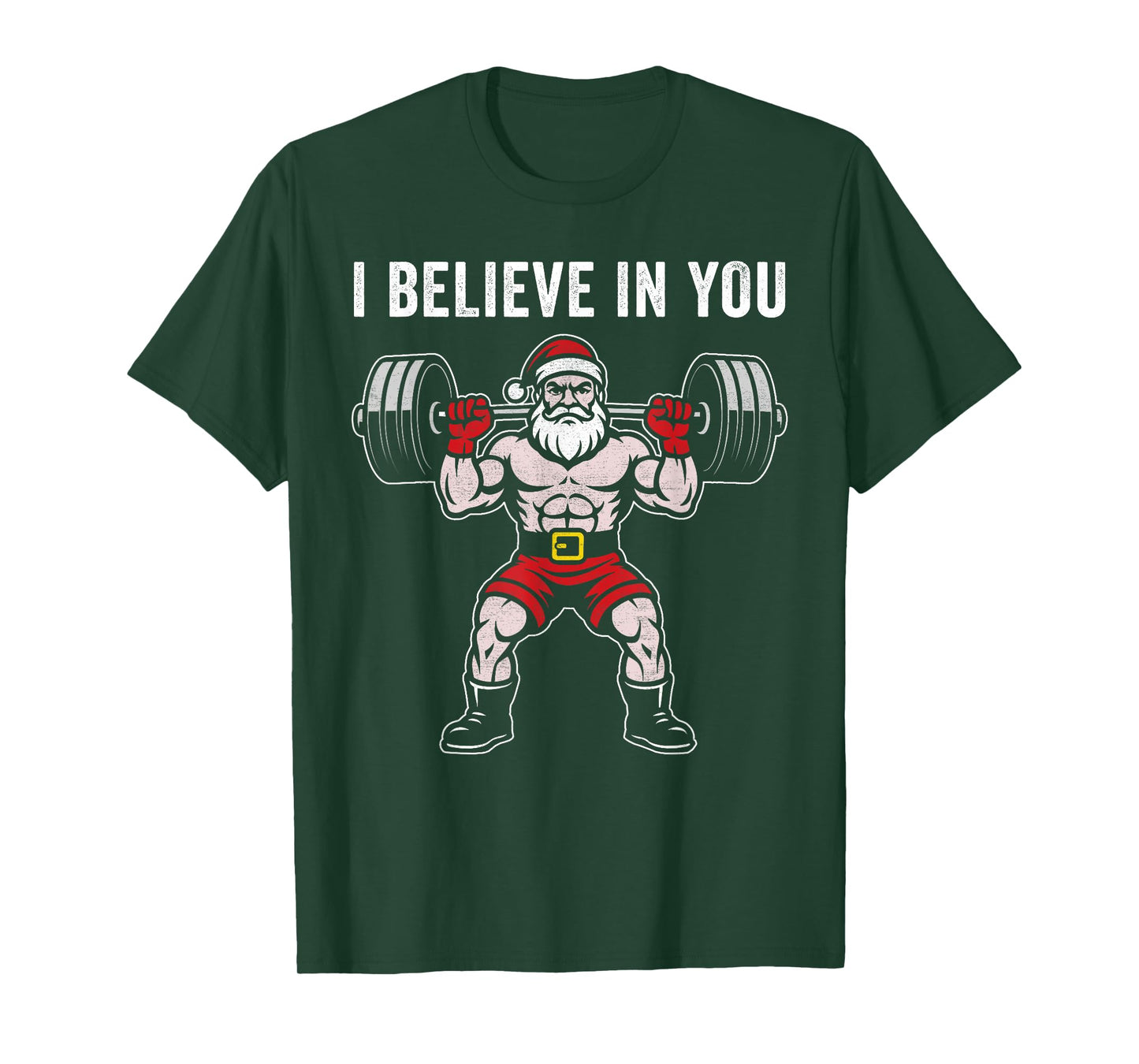 I Believe in You Santa Claus Weightlifter Fitness Motivation T-Shirt