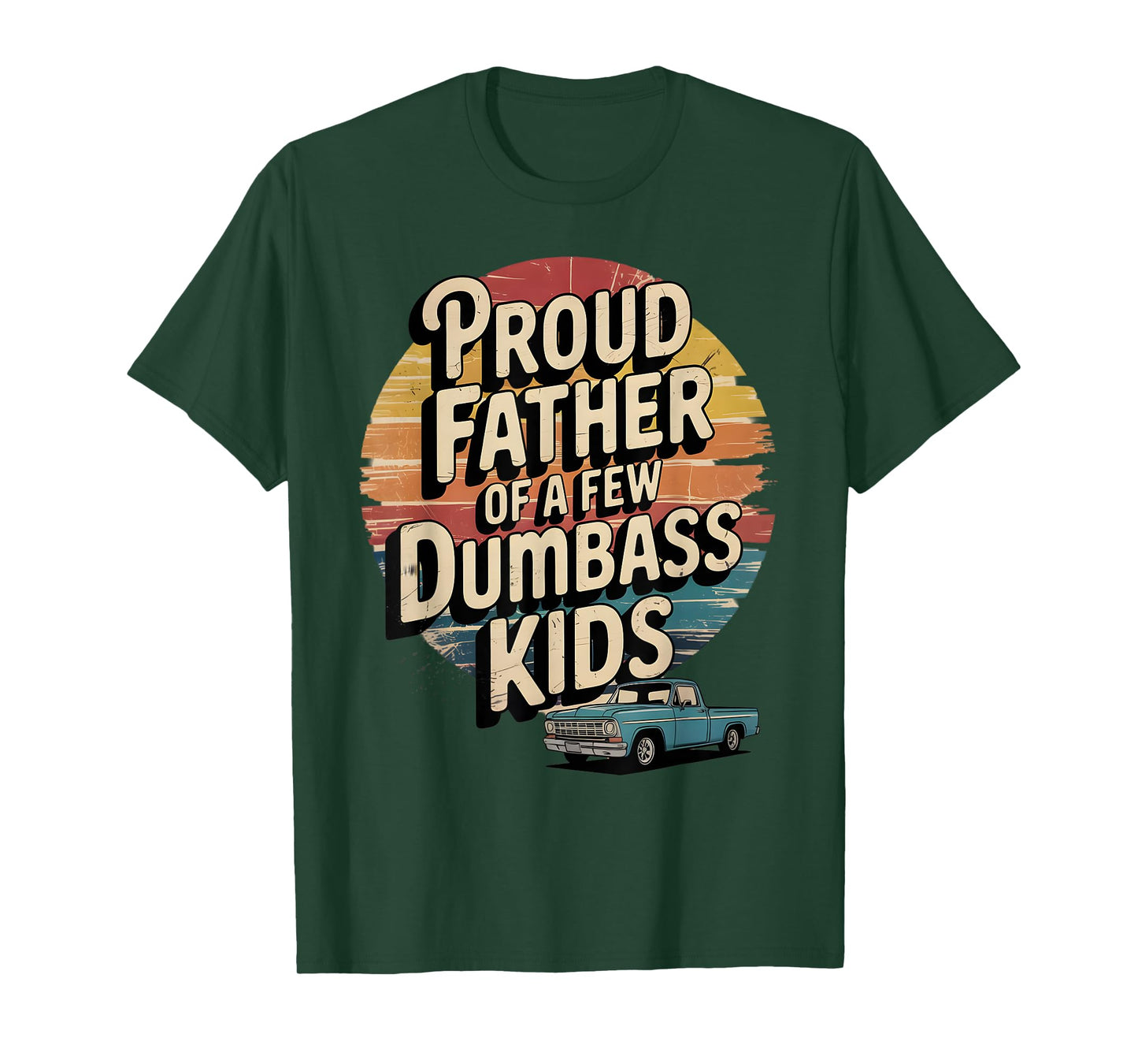 Proud Father of a Few Dumbass Kids Funny Retro T-Shirt