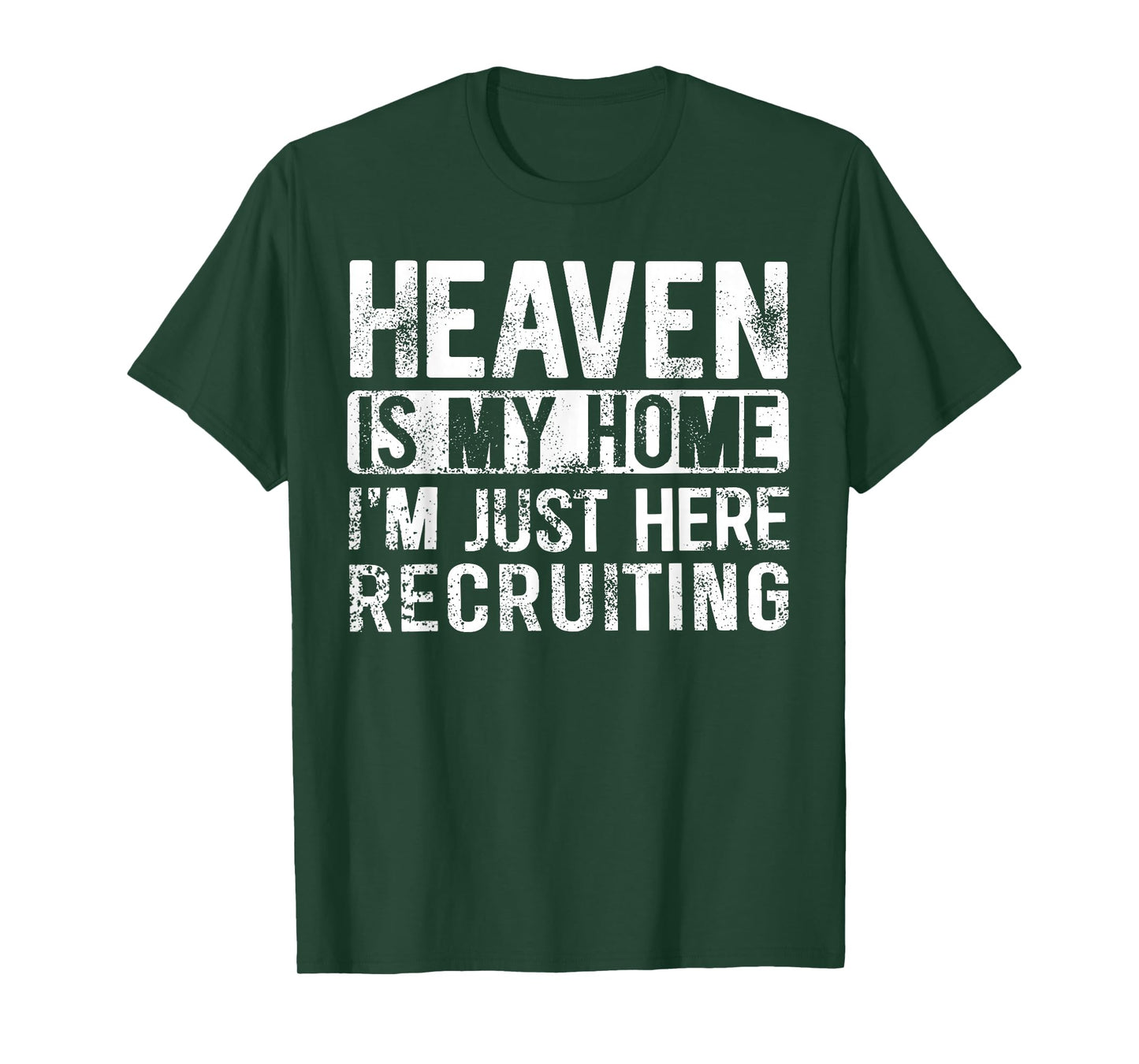 Heaven Is My Home I'm Just Here Recruiting T-Shirt
