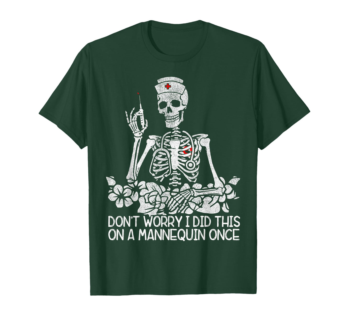 Don't Worry I Did This On A Mannequin Once Nurse Skeleton T-Shirt