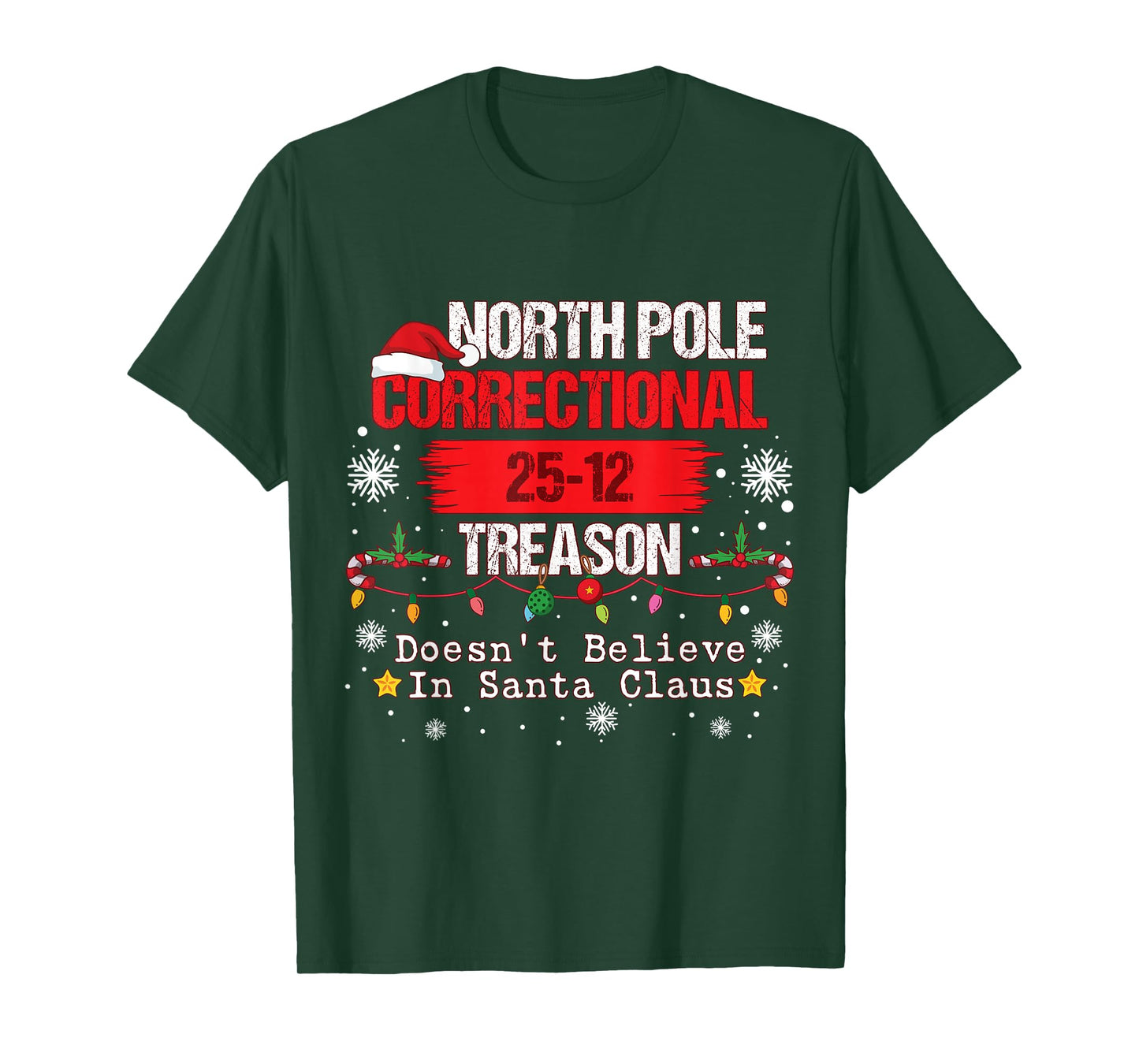 North Pole Correctional Treason Doesn't Believe in Santa T-Shirt