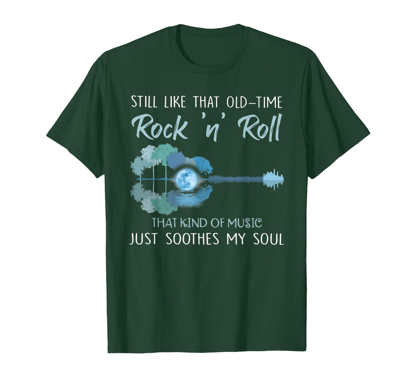 Still Like That Old-Time Rock 'n' Roll That Kind Of Music T-Shirt
