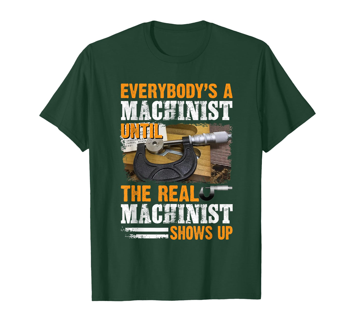 Everybody's A Machinist Until The Real Machinist Shows Up T-Shirt