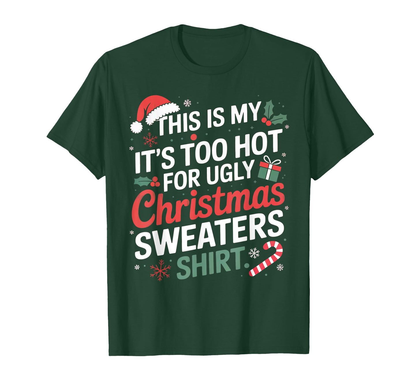 This is My Its Too Hot for Ugly Christmas Sweaters Christmas T-Shirt