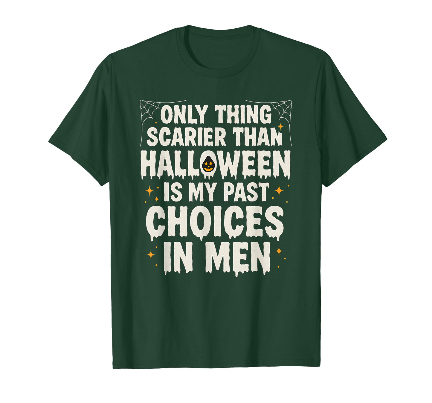 Funny Halloween Scary Dating Past Choices in Men T-Shirt