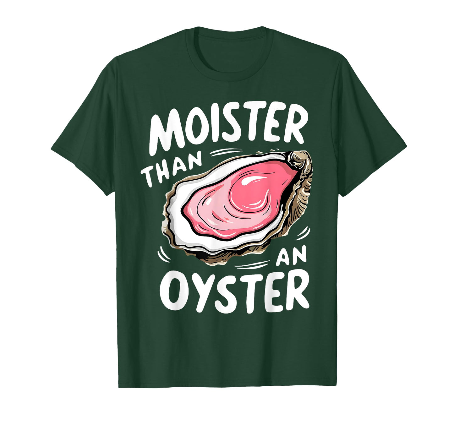 Moister Than An Oyster Funny Humor Shucking Adult Humor T-Shirt