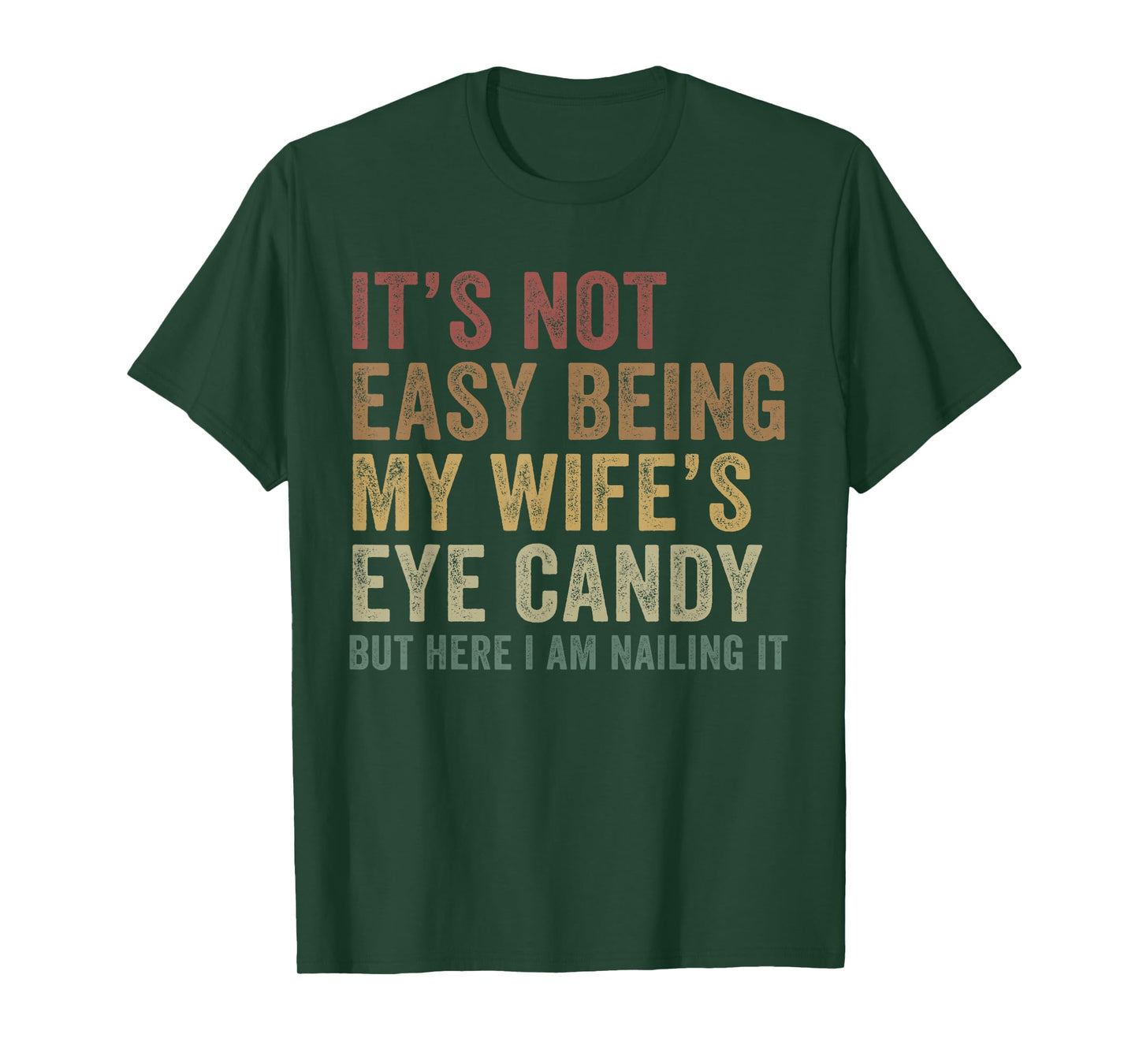 It's Not Easy Being My Wife's Eye Candy Funny Husband T-Shirt