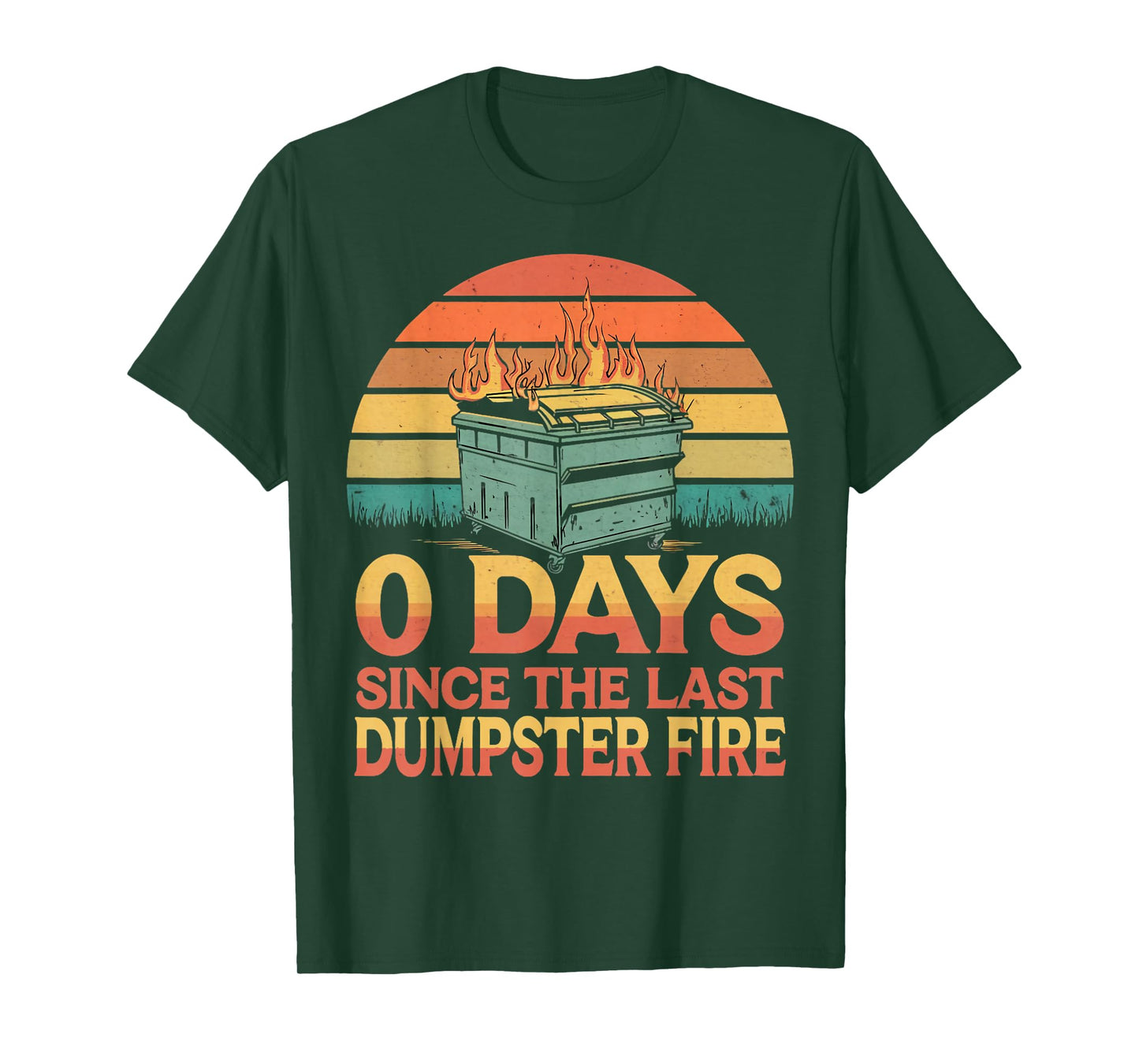 0 Days Since Last Dumpster Fire Humor Dumpster Fire T-Shirt