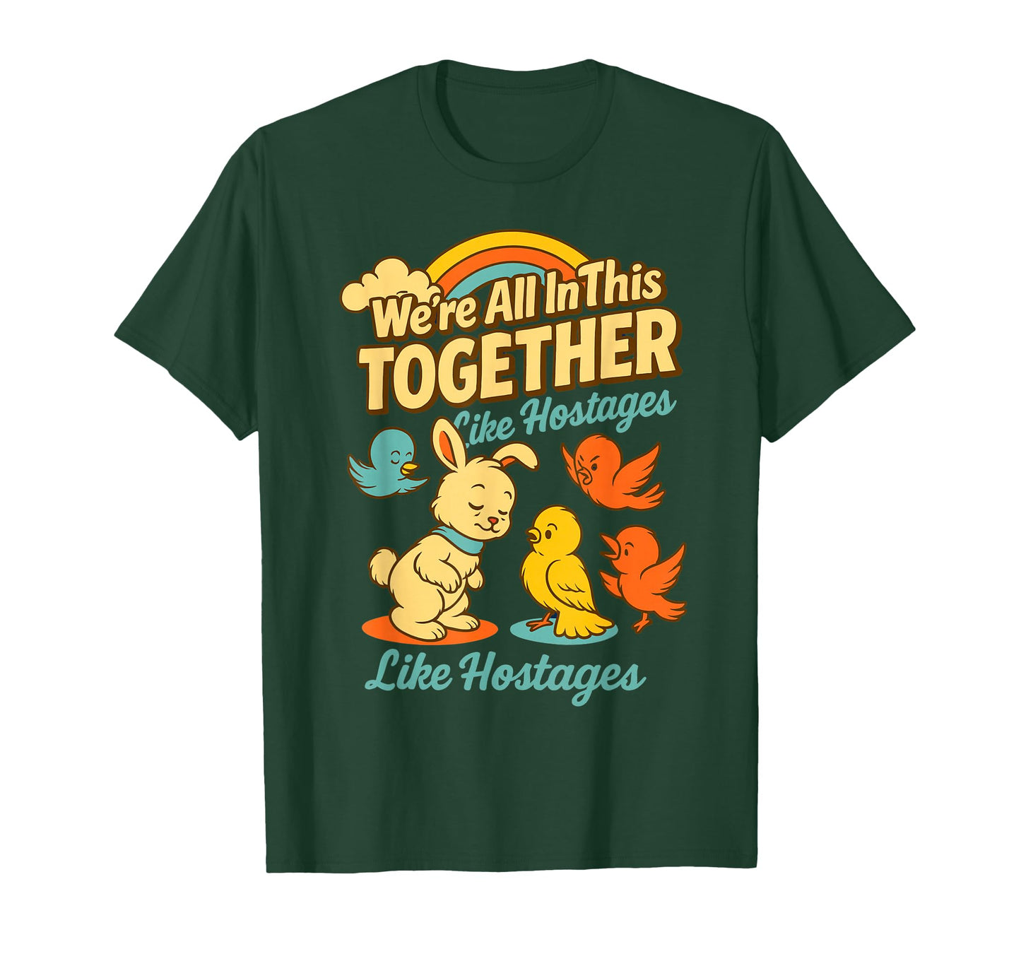 We are All in This Together Like Hostages for Dark Humor Fan T-Shirt