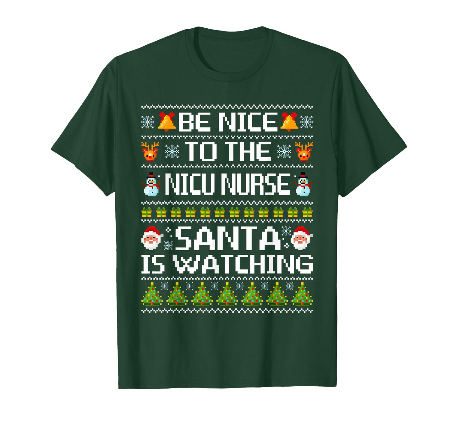 Be Nice to The NICU Nurse Santa is Watching Ugly Sweater T-Shirt