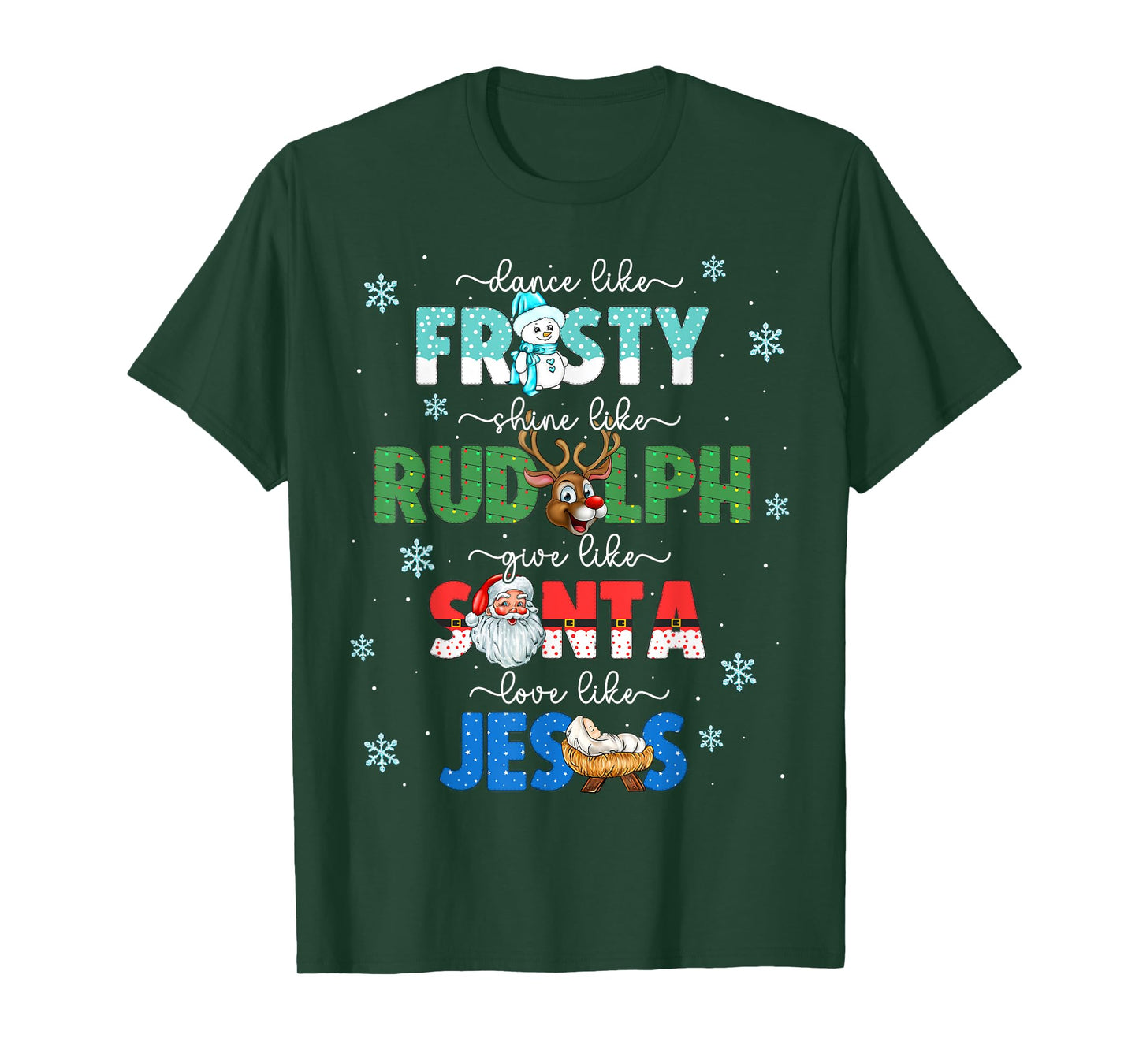 Dance Like Frosty Shine Like Rudolph Give Santa Love Jesus T-Shirt