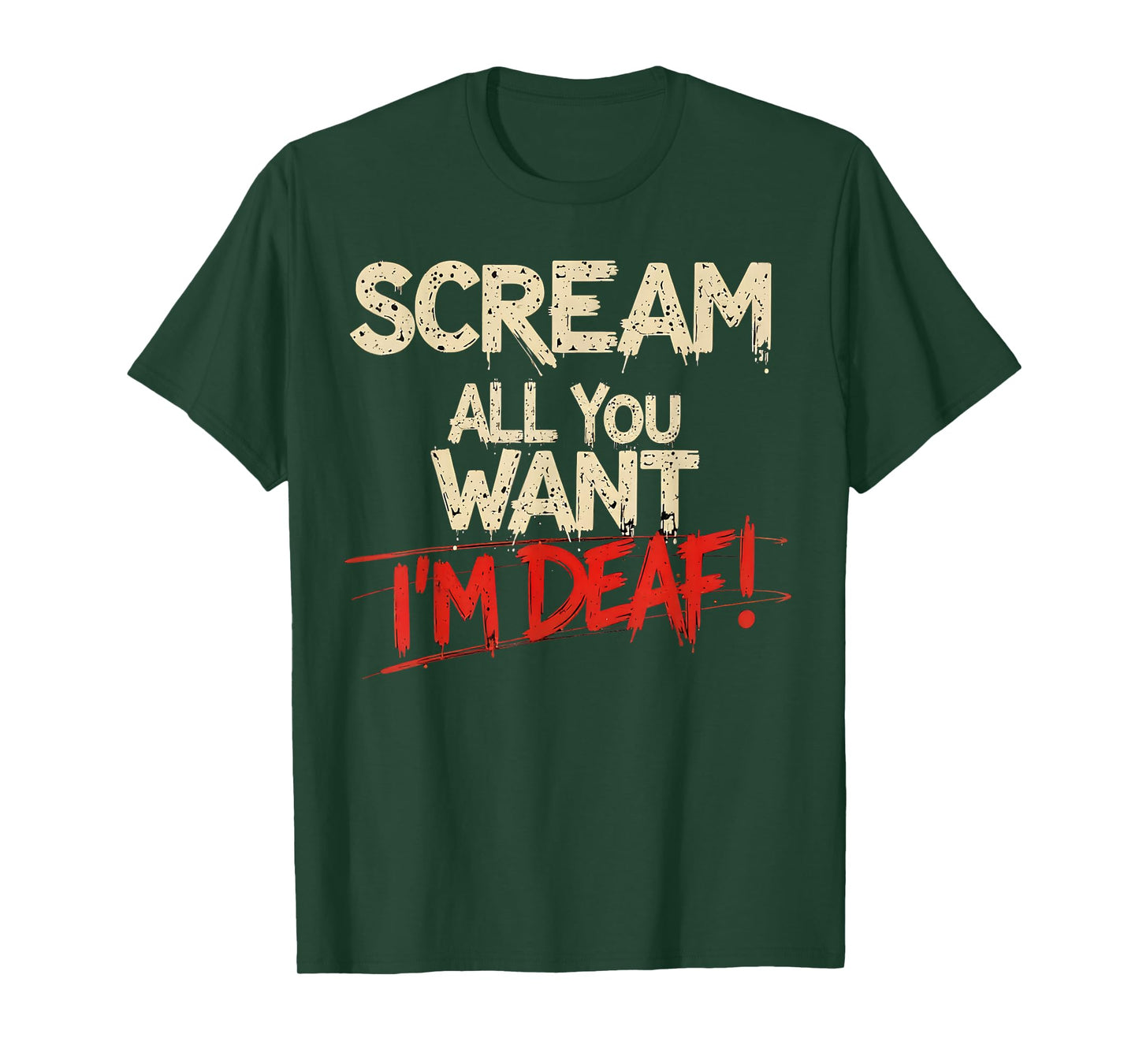 Scream All You Want I'm Deaf Funny T-Shirt