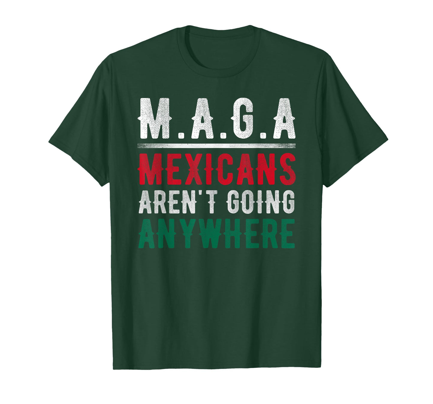 Mexicans Aren't Going Anywhere Mexico Pride T-Shirt