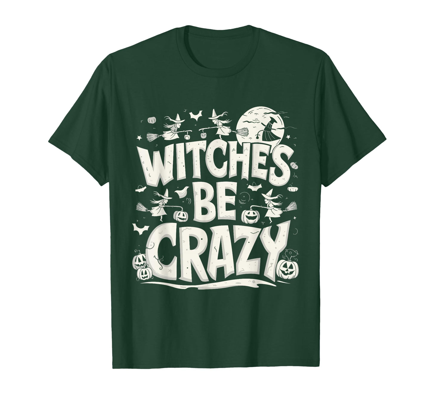 Funny Witches Be Crazy Halloween Quote Design T-Shirt