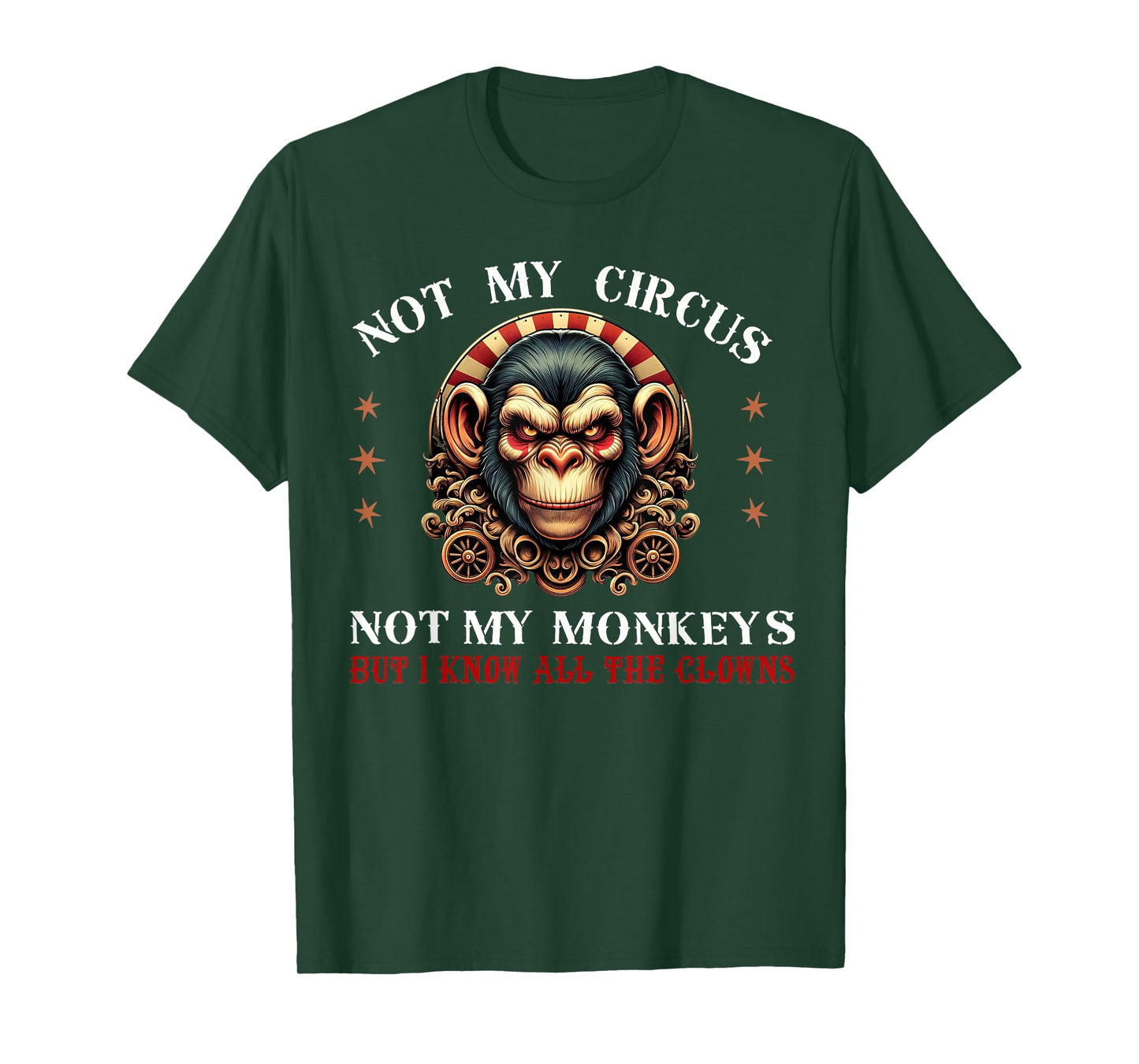 Not My Circus Not My Monkeys But I Know All The Clowns Men T-Shirt